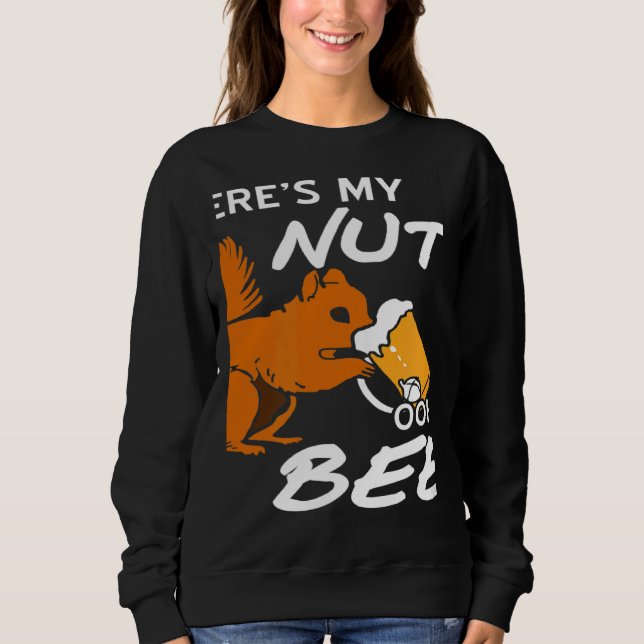 Where's My Nuts OOHH BEER  Squirrel Present Sweatshirt (Vorderseite)