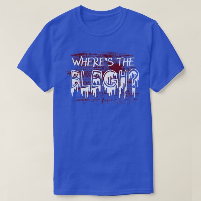 Where's The Blegh - Metal Music  T-Shirt (Design vorne)