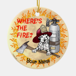 Wheres the Fire Firefighter Keramik Ornament