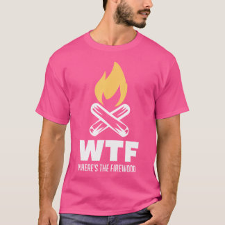 Wheres the Firewood Wtf Camping Tenting Geschenkid T-Shirt