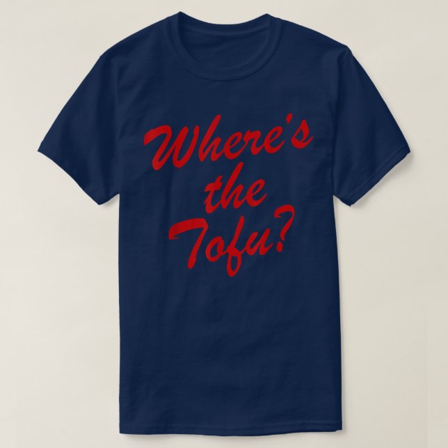 Where's The Tofu  T-Shirt (Design vorne)