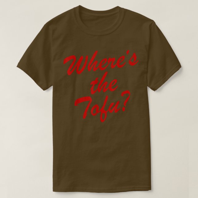Where's The Tofu  T-Shirt (Design vorne)