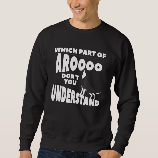 Which Part Of Aroooo Don't You Understand Siberian Sweatshirt (Vorderseite)