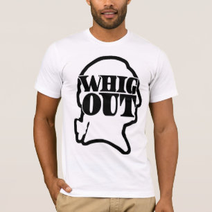 Whig-heraus T - Shirt