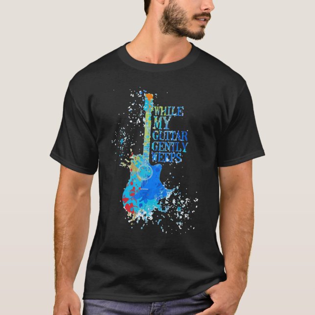 While My Guitar Gently Weeps T-Shirt (Vorderseite)