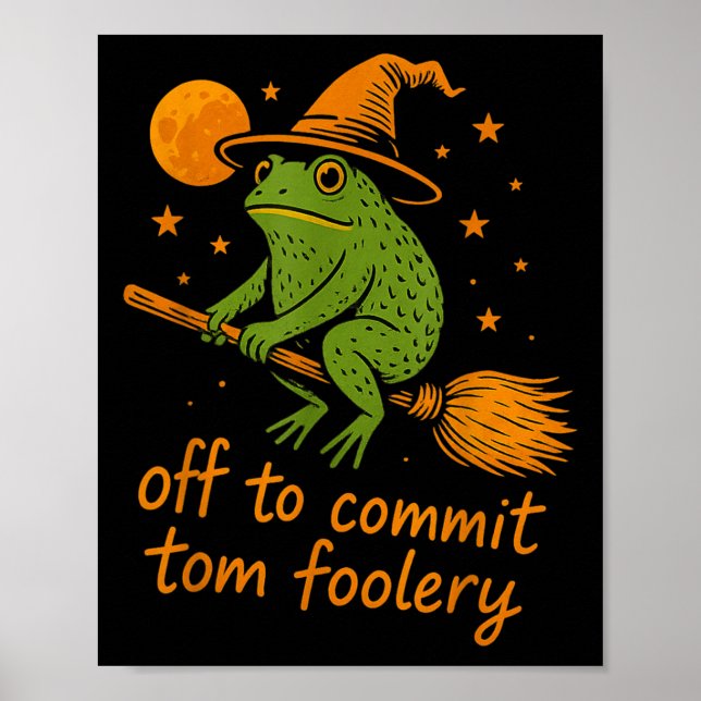 Whimsical Frog Wizard - Aus, um Tomfoolery F zu ve Poster (Vorne)