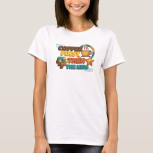 Whimsical KAFFEE ZUERST, DANN DIE KINDER Kreativ T-Shirt