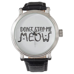 Whimsy Don't Stop Me Katze Schwarz Weiß Typograf Armbanduhr