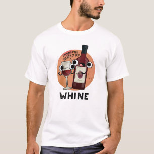Whine Funny Wine Pub T-Shirt