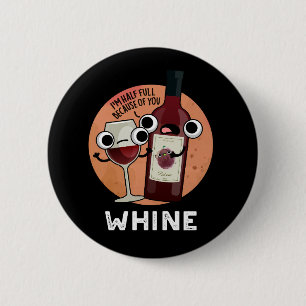 Whine Funny Wine Pun Dark BG Button