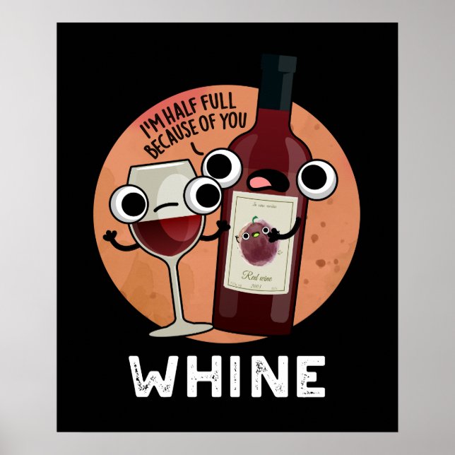 Whine Funny Wine Pun Dark BG Poster (Vorne)