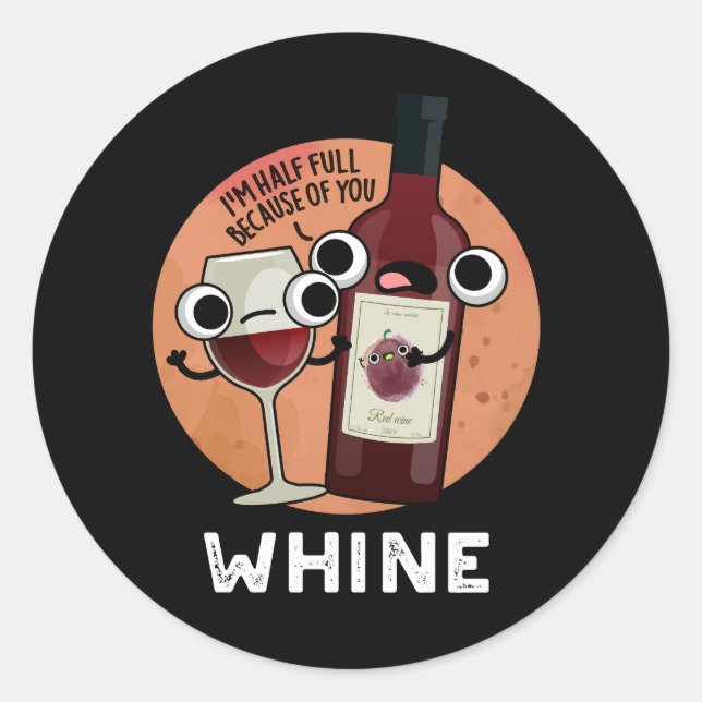 Whine Funny Wine Pun Dark BG Runder Aufkleber (Vorderseite)