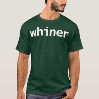 Whiner Minimal Typografie Weißer Text T-Shirt