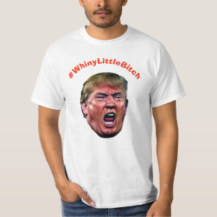 #WhineyLittleBitch Funny Anti-Trump-T - Shirt