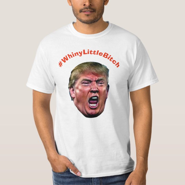 #WhineyLittleBitch Funny Anti-Trump-T - Shirt (Vorderseite)