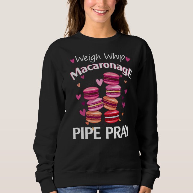 Whip Macaronage Pipe Pray Macaron Baker Sweatshirt (Vorderseite)