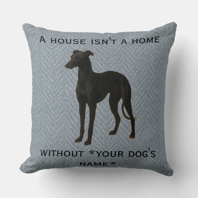 Whippet cushion 'A House isn't a home without ...' Kissen (Vorderseite)