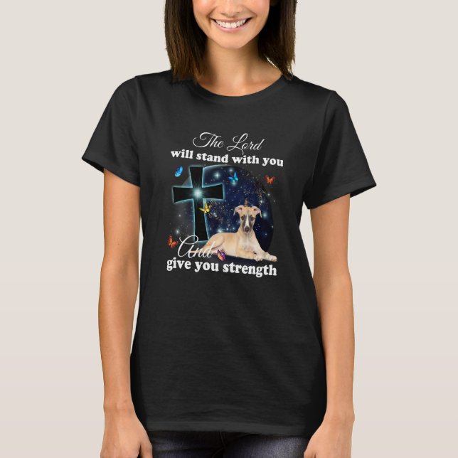 Whippet Dog The Lord Will Stand With You Christian T-Shirt (Vorderseite)
