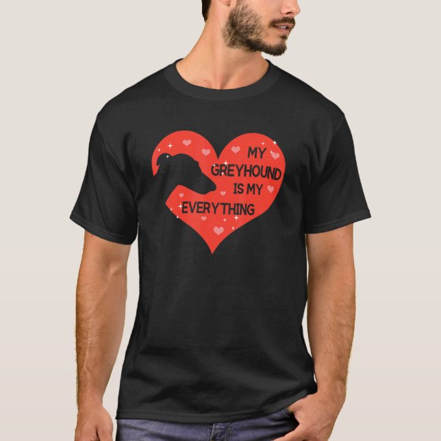whippet for My Greyhound is my everything T-Shirt (Vorderseite)