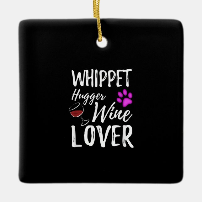 Whippet Hugger Wine Lover Dog Mama oder Hunde Vate Keramikornament (Vorderseite)