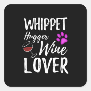 Whippet Hugger Wine Lover Dog Mama oder Hunde Vate Quadratischer Aufkleber