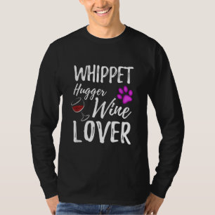 Whippet Hugger Wine Lover Dog Mama oder Hunde Vate T-Shirt