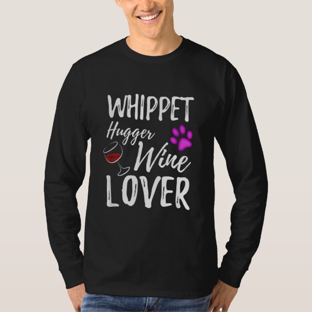 Whippet Hugger Wine Lover Dog Mama oder Hunde Vate T-Shirt (Vorderseite)