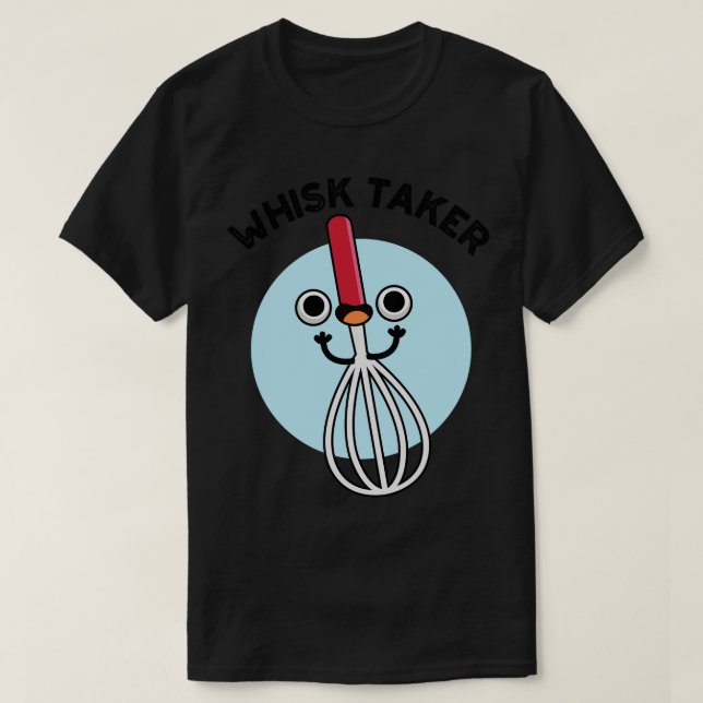 Whisk Take Funny Baking Puff 1 T-Shirt (Design vorne)