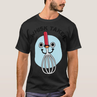 Whisk Take Funny Baking Puff 1 T-Shirt