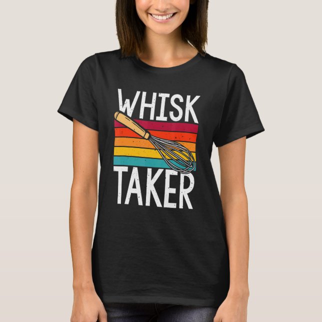 Whisk Taker Backpuff Cook Koch Baker T-Shirt (Vorderseite)