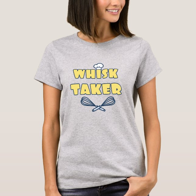Whisk Taker Funny Baker T-Shirt (Vorderseite)