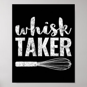 Whisk Taker Funny King Pun Shirt Geschenk Poster