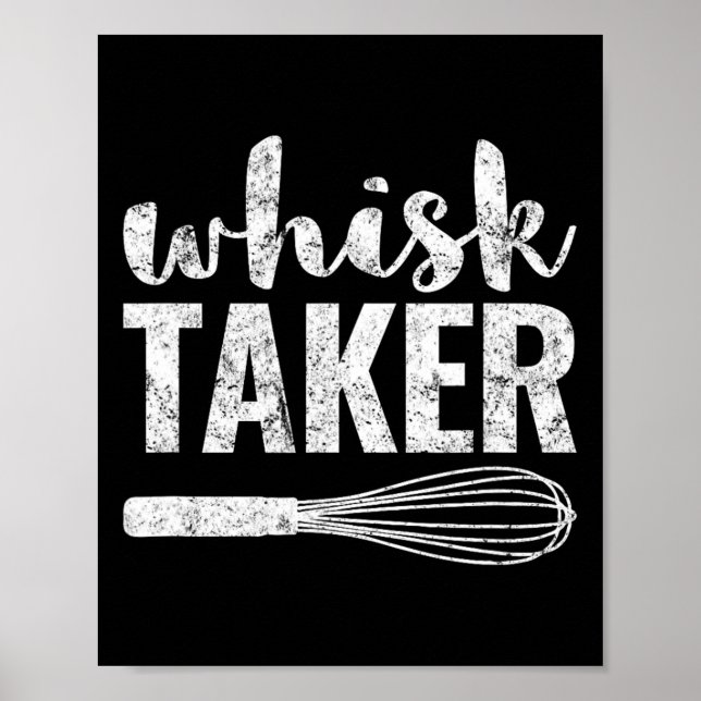 Whisk Taker Funny King Pun Shirt Geschenk Poster (Vorne)