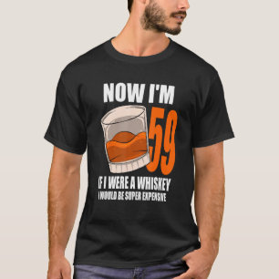 Whiskey Birthday Party 59 Year Old If I Were A Whi T-Shirt