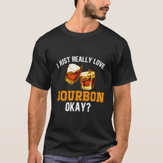 Whiskey Bourbon Humor Zitat Alkohol Trinken T-Shirt