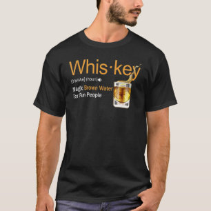 Whiskey Definition Magisches braunes Wasser für Sp T-Shirt