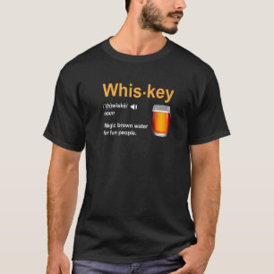 Whiskey-Definition Zauber Braunes Wasser Für Spaß  T-Shirt