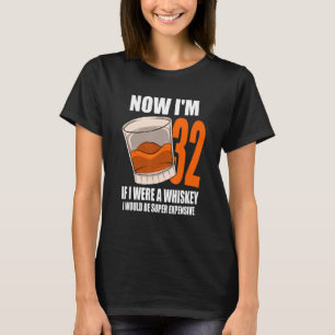Whiskey Geburtstagsparty 32 Jahre alt, wenn ich ei T-Shirt