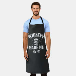 Whiskey hat mich dazu gebracht, es Schürze zu mach