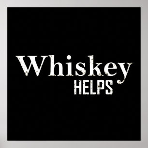 Whiskey hilft lustigen Trinkspruch Zitaten Poster