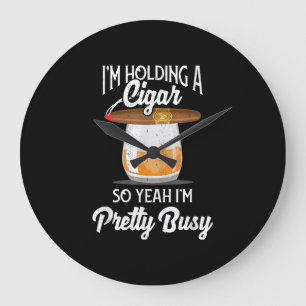 Whiskey I'm Holding Cigar So Yeah I'm Pretty Busy Große Wanduhr