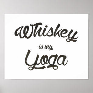 Whiskey is my yoga poster