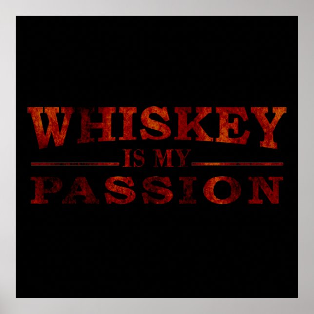 Whiskey ist meine Leidenschaft für lustige alkohol Poster (Vorne)