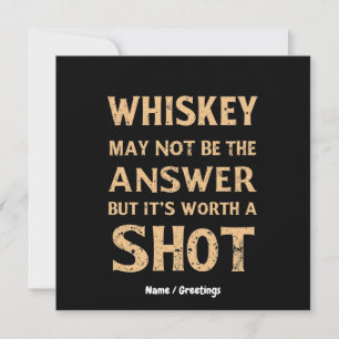 Whiskey ist vielleicht nicht die Antwort, aber es Einladung