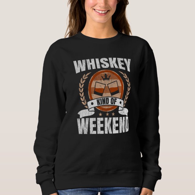 Whiskey Kind Of Weekend Whisky Drinking Alcohol Dr Sweatshirt (Vorderseite)