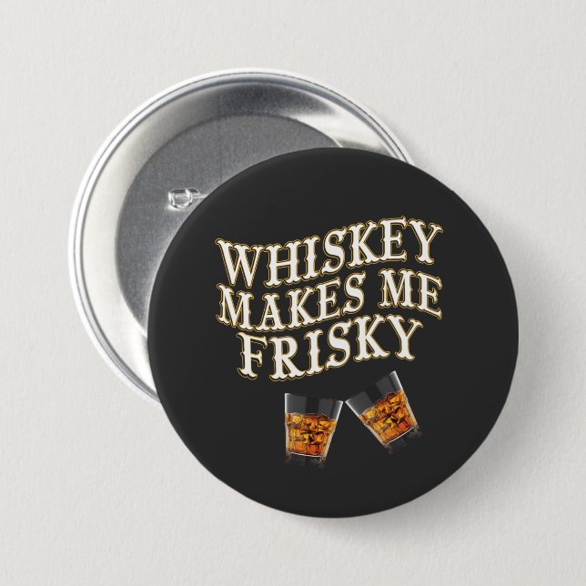Whiskey macht mich Frisky Button (Vorne & Hinten)