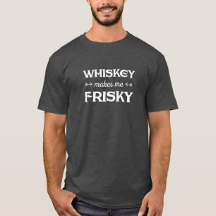 Whiskey macht mich Frisky. Hübsches T-Shirt