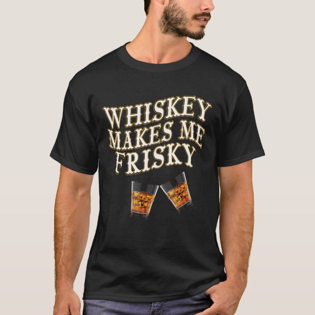 Whiskey macht mich Frisky T-Shirt (Vorderseite)