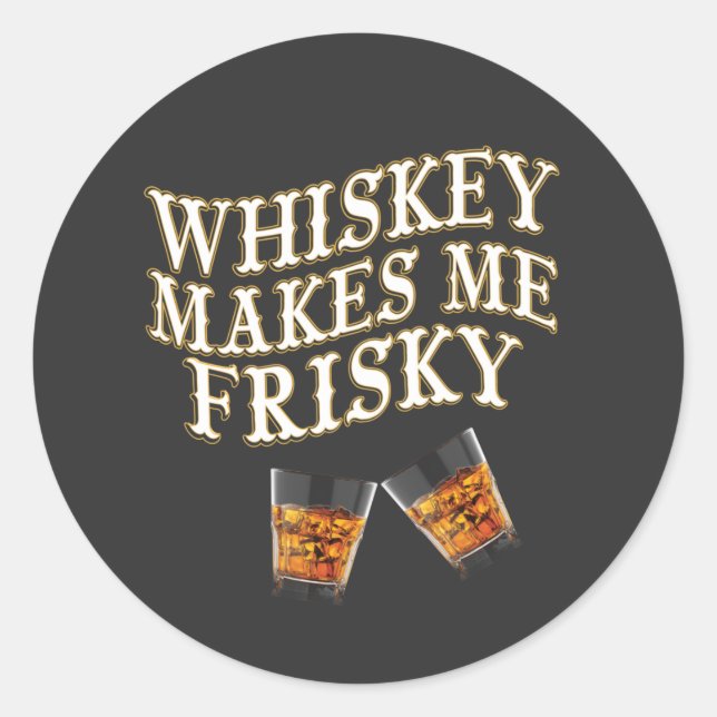 Whiskey macht mich zu Frisky Classic Round Sticker (Vorderseite)