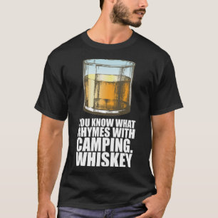 Whiskey Sie wissen, was Rhymnen mit Camping Whiske T-Shirt